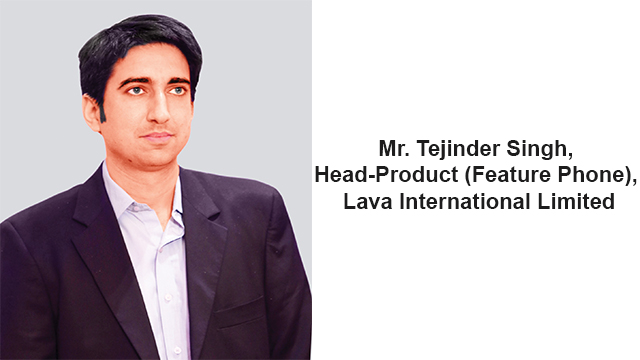 Mr Tejinder Singh, Product Head, Lava International