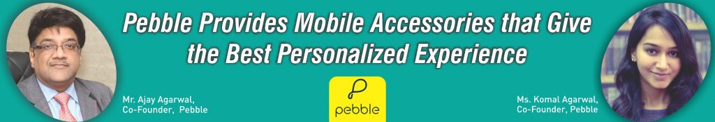 In an interaction with Mobility, Ms. Komal Agarwal, Co-Founder - Pebble