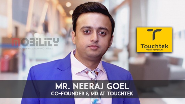 Mr. Neeraj Goel, Co-Founder & MD at Touchtek