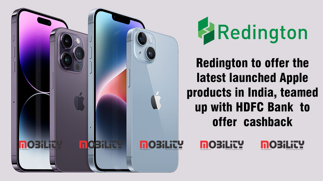 Redington to offer the latest launched Apple products in India, teamed up  with HDFC Bank to offer cashback - Mobility India